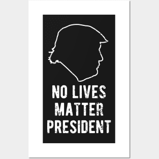 No Lives Matter President Trump Posters and Art